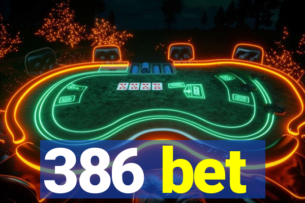 386 bet